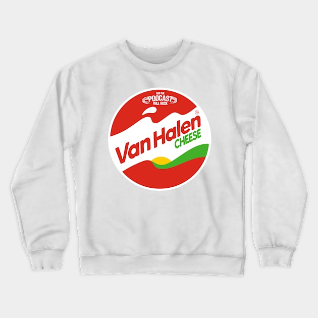 Van Halen Cheese Crewneck Sweatshirt by And The Podcast Will Rock